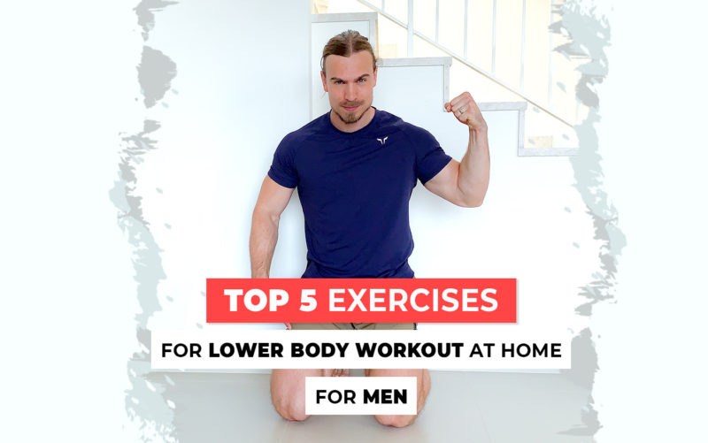 Top 5 Exercises For Lower Body Workout At Home For Men