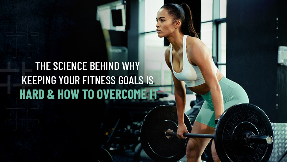 science-behind-working-out-and-consistent-fitness-goals