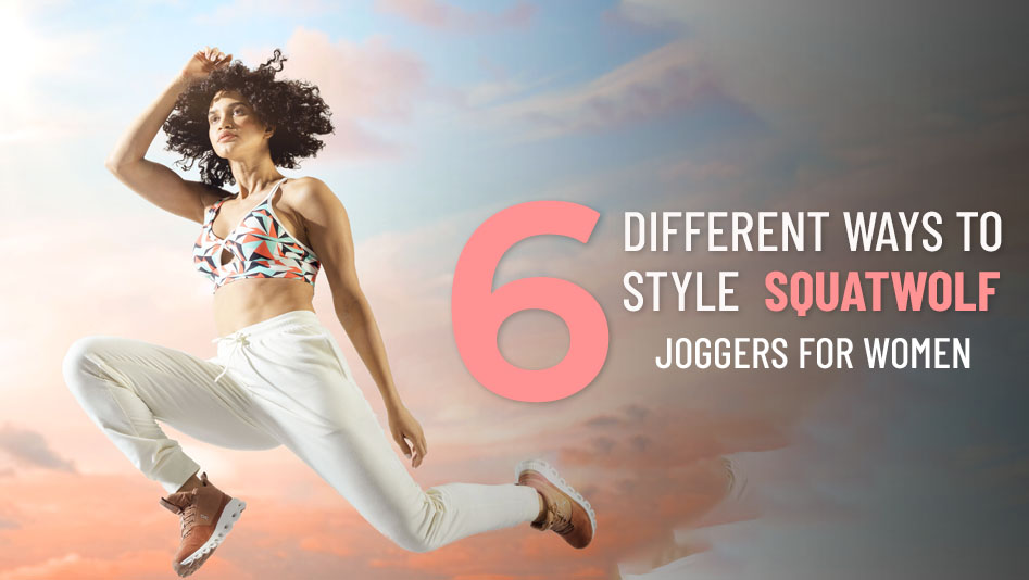 6-different-wayto style-squatwolf-joggers-for-women